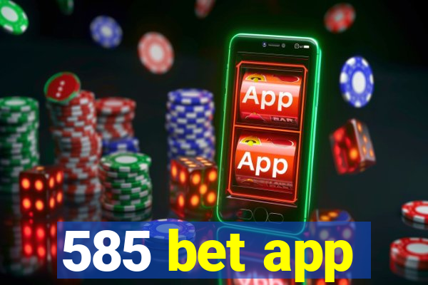 585 bet app